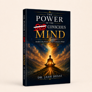 Power of the Conscious Mind book by Dr. Jash Desai